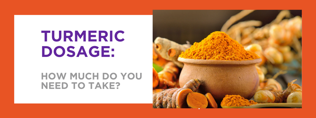 Turmeric Dosage: How Much Do You Need to Take?