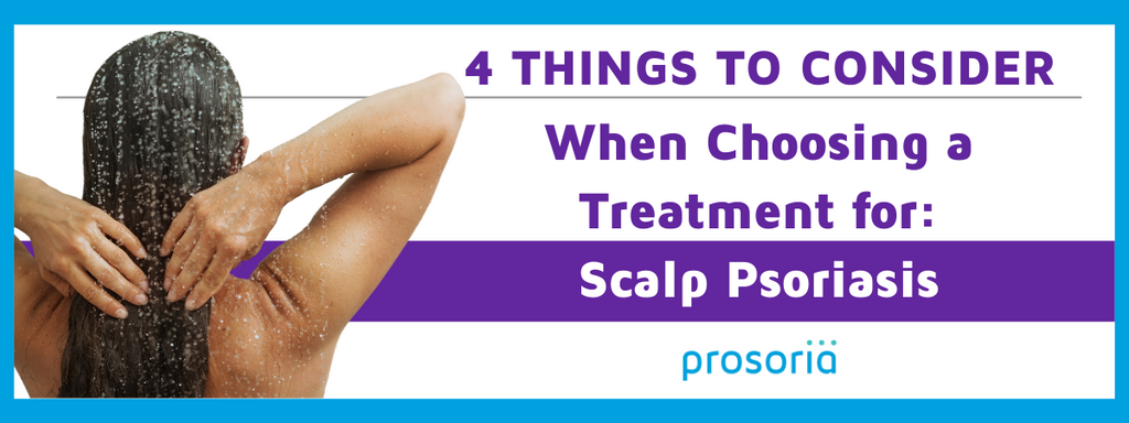 4 Things to Consider When Choosing a Treatment for Scalp Psoriasis